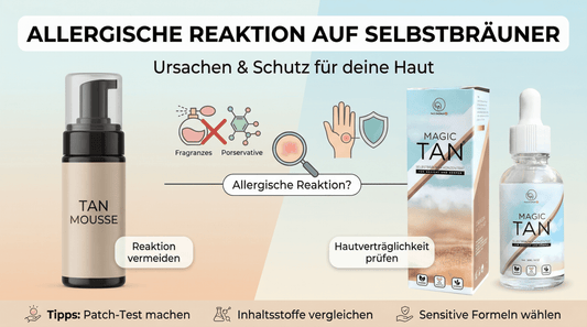 Allergische Reaktion auf Selbstbräuner: Ursachen & Schutz für deine Haut - Magic Tan®